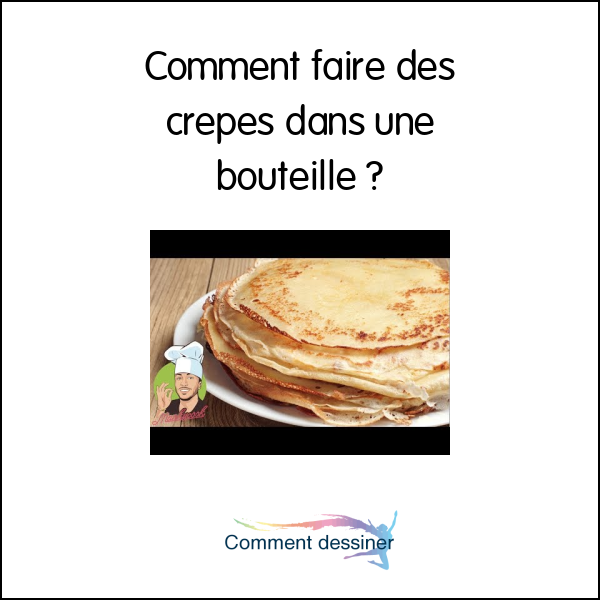 Comment faire des crepes dans une bouteille